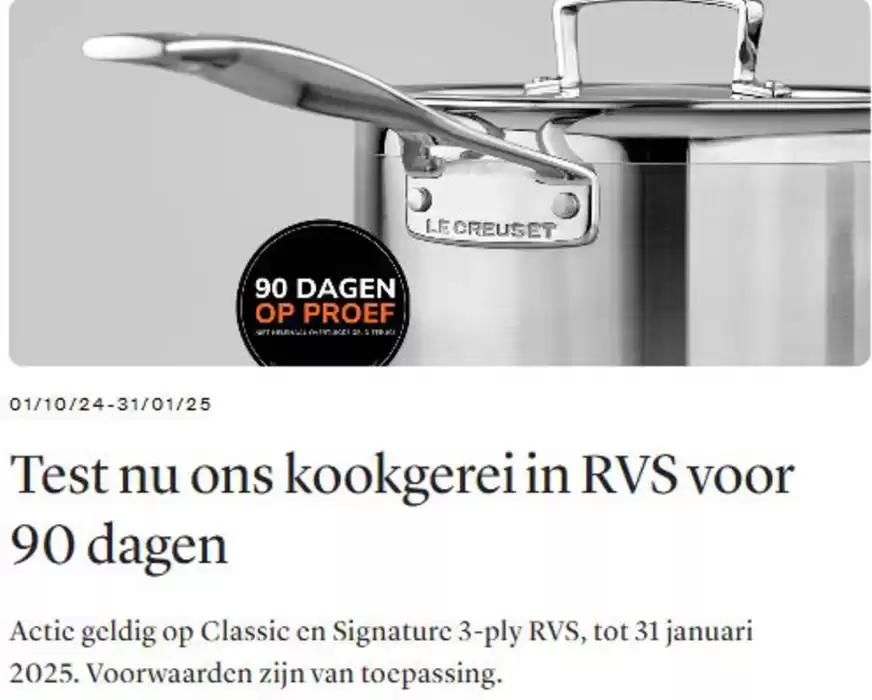 Catalogus van Le Creuset in Lelystad | Test nu ons kookgerei in RVS voor 90 dagen | 4-11-2024 - 31-1-2025